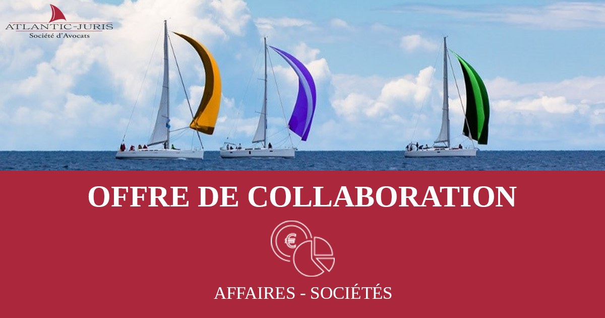 Offres de collaboration - Plusieurs postes sont à pourvoir en DROIT DES AFFAIRES et en DROIT DES SOCIETES.